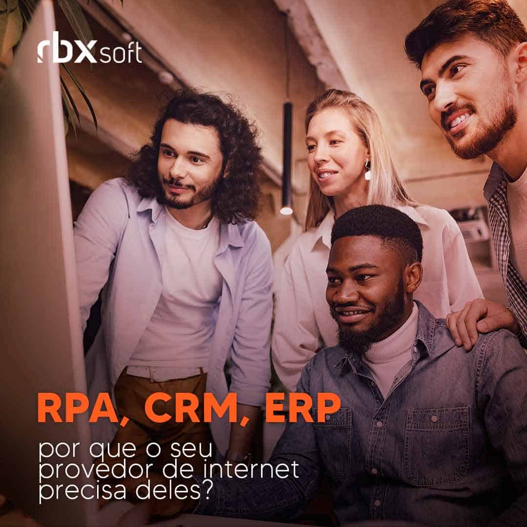 Leia mais sobre o artigo RPA, CRM, ERP, por que o seu provedor de internet precisa deles?